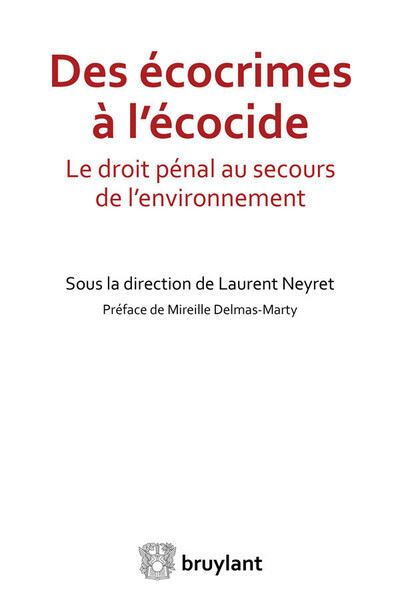 Des écocrimes à l'écocide : Le droit pénal au secours de l'environnement