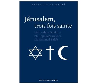 Jérusalem, trois fois sainte