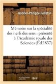 Mémoire sur la spécialité des nerfs des sens : présenté à l'Académie royale des Sciences,