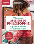 Pédagogie pratique Ateliers de philosophie à partir d'albums et autres fictions Cycles 2 et 3 - 2022