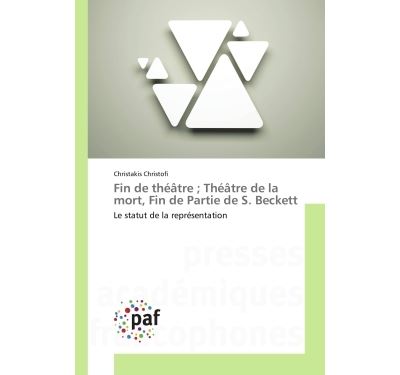 Fin de theatre ; theatre de la mort, fin de partie de s. bec