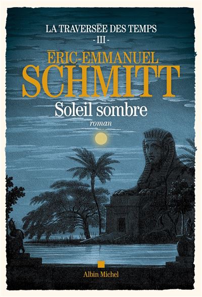 La Traversée des temps - Soleil sombre - Eric-Emmanuel Schmitt - broché