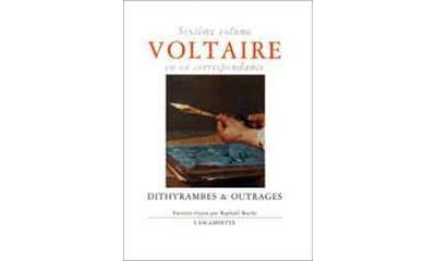 Voltaire en sa correspondance - Vol. 6 : Dithyrambes & outrages -  Voltaire - (donnée non spécifiée)