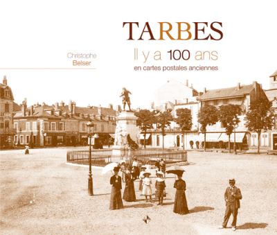 Tarbes Il y a 100 ans