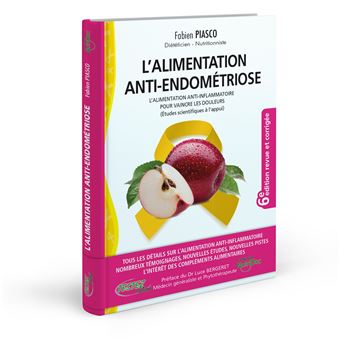 L'alimentation anti-endométriose - L'alimentation anti-inflammatoire pour vaincre les douleurs (études scientifiques à l'appui)