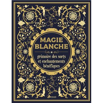 Magie Blanche Le Grimoire Des Sorts Et Enchantements Benefiques Broche Minerva Tramunt Achat Livre Fnac