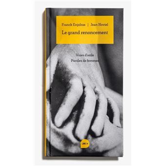 Le Grand renoncement, voies d'asile, paroles de femmes