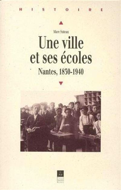 Une ville et ses ecoles : nantes 1830-1940