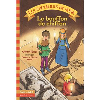 Les Chevaliers En Herbe Tome 1 Le Bouffon De Chiffon Arthur Tenor Denise Millet Claude Millet Poche Achat Livre Fnac