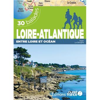 Loire-Atlantique entre Loire et Océan - 30 balades