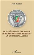 Le 2e Régiment Etranger de Parachutistes pendant la guerre d'Algérie