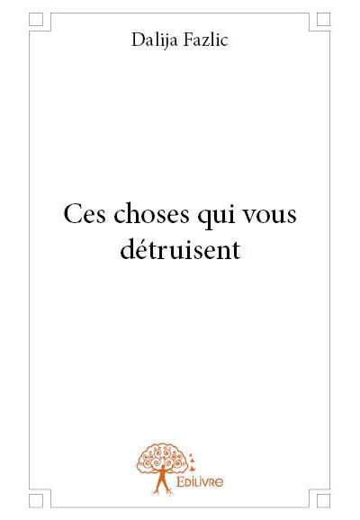 Ces choses qui vous detruisent