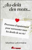 Au-delà des mots... Processus d'apaisement pour surmonter tous les deuils de sa vie !