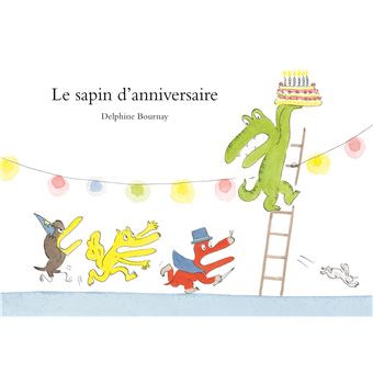 Le Sapin D Anniversaire Cartonne Delphine Bournay Achat Livre Fnac