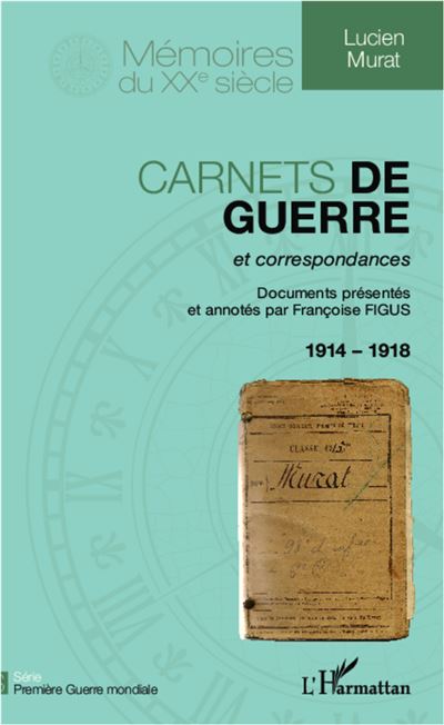 Carnets de guerre et correspondances 1914-1918 - Lucien Murat - broché