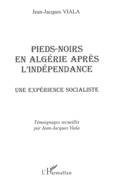 Pieds-noirs en algerie apres l'independance