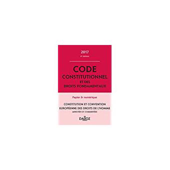 Code constitutionnel et des droits fondamentaux 2017, commenté 6ème ...
