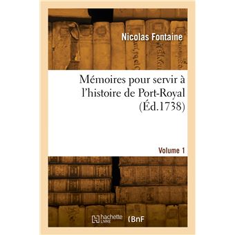 Mémoires pour servir à l'histoire de Port-Royal. Volume 1