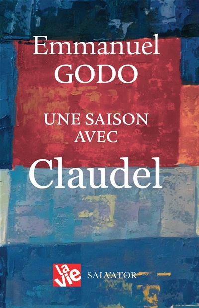 Une saison avec Claudel - Emmanuel Godo - broché