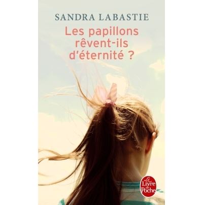 Les Papillons rêvent-ils d'éternité ? - Sandra Labastie - Poche