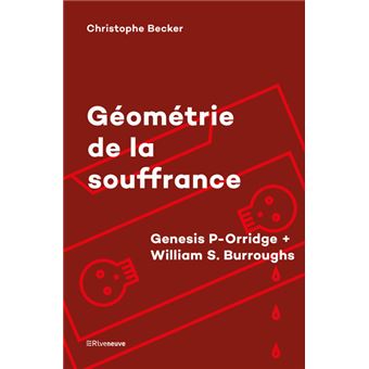 Géométrie de la souffrance - Genesis P-Orridge + William S. Burroughs