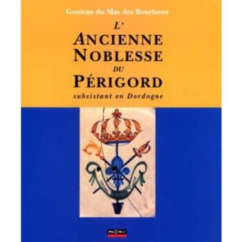 L'ancienne noblesse du Périgord subsistant en Dordogne