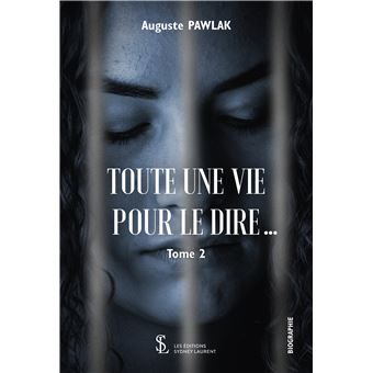 Toute une vie pour le dire…