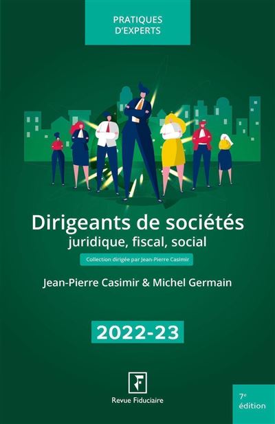 Dirigeants de sociétés : juridique, fiscal, social
