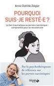 Pourquoi suis-je resté.e ? - Le lien traumatique au pervers narcissique : comprendre pour se reconst