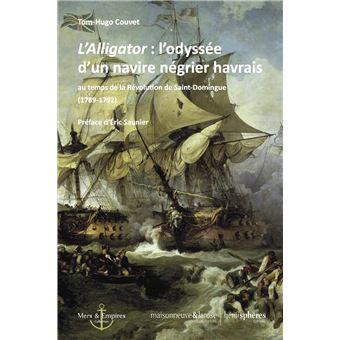 L'Alligator : l'odyssée d'un navire négrier havrais