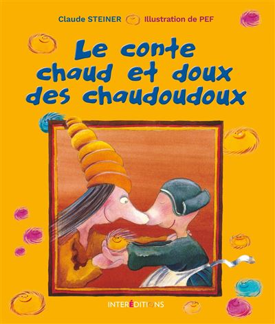 Le conte chaud et doux des chaudoudoux - Claude M. Steiner - relié