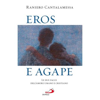 Eros e agape. Le due facce dell'amore umano e cristiano