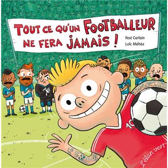 Tout ce qu'un footballeur ne fera jamais