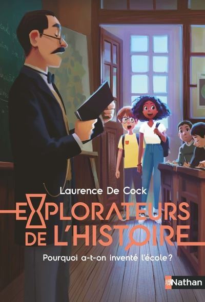 Explorateurs de l'Histoire : Pourquoi a-t-on inventé l'école ? - Laurence de Cock - broché