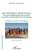 Fait ethnique, droit public et gouvernance de l'État en Afrique Subsaharienne francophone