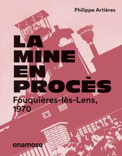 La mine en procès - Fouquières-lès-Lens, 1970 - 1
