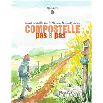 Compostelle pas à pas - Carnet aquarellé sur le chemin de Sa