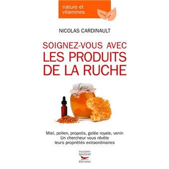 Soignez Vous Avec Les Produits De La Ruche Broche Nicolas Cardinault Achat Livre Ou Ebook Fnac