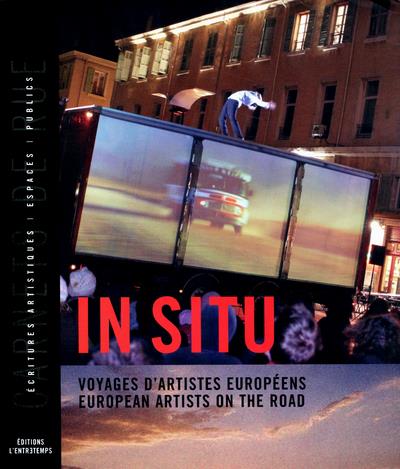 In situ - Voyages d'artistes européens / european artistes on the road