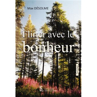 Flirter avec le bonheur