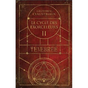 Ténèbrae - Le cycle des exorceleurs