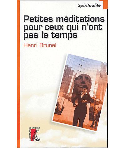 Petites medidations pour ceux qui n'ont pas le temps - Henri Brunel - broché