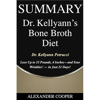 https://static.fnac-static.com/multimedia/Images/FR/NR/d7/00/d0/13631703/1540-1/tsp20210627210446/Summary-of-Dr-Kellyann-s-Bone-Broth-Diet.jpg