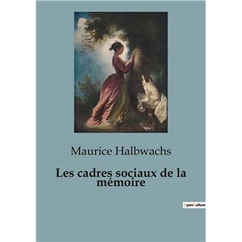 Les cadres sociaux de la mémoire