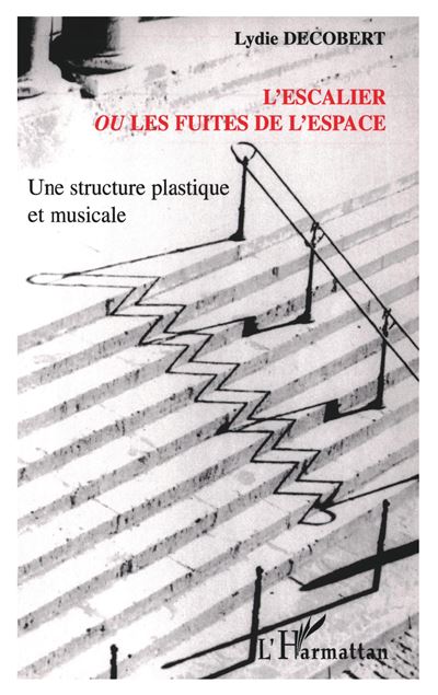 L'escalier ou les fuites de l'espace - Lydie Decobert - broché