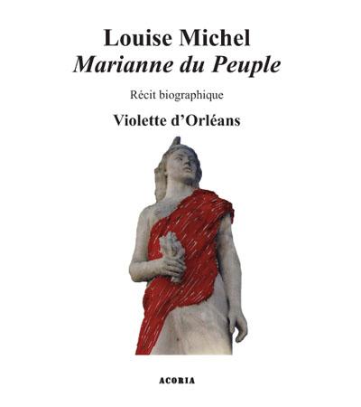 Louise Michel, Marianne du peuple - Violette d' Orléans - broché