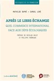 Après le libre-échange. Quel commerce international face aux défis écologiques