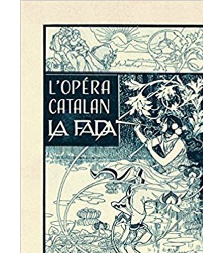 L'opera catalan la fada aux sources d'une oeuvre modernisme