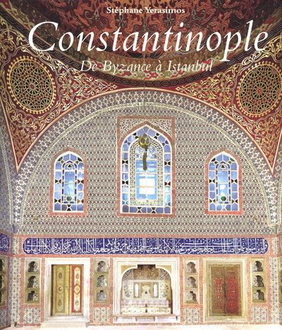 Constantinople de Byzance à Istanbul - Stéphane Yerasimos - relié