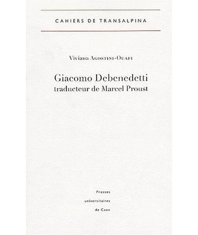 Giacomo Debenedetti traducteur de Marcel Proust - Viviana Agostini-Ouafi - broché